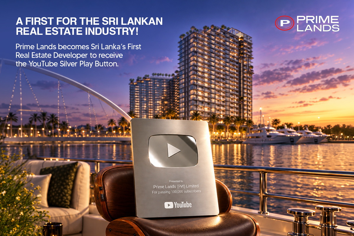 Prime Lands நிறுவனம் YouTube Silver Play Button ஐப் பெற்ற இலங்கையின் முதலாவது ரியல் எஸ்டேட் நிறுவனம் எனும் பெருமையை பெற்றுள்ளது 